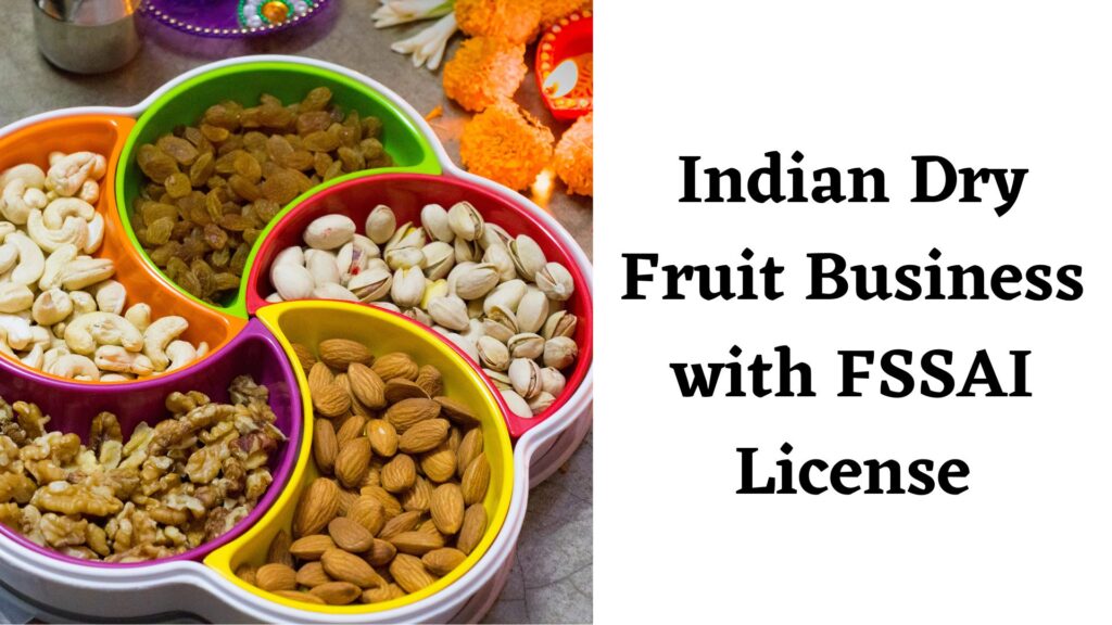 Indian Dry Fruit Business with FSSAI License
