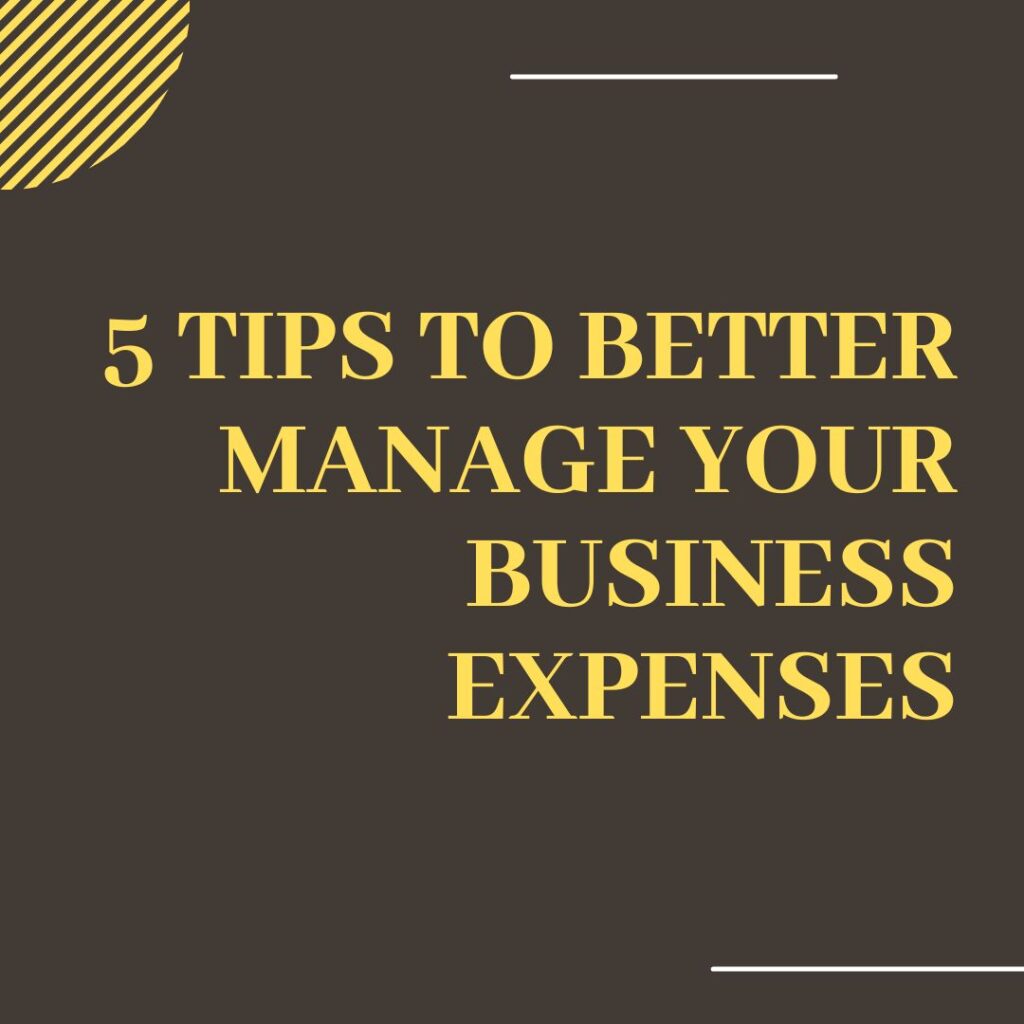 5 Tips to Better Manage Your Business Expenses
