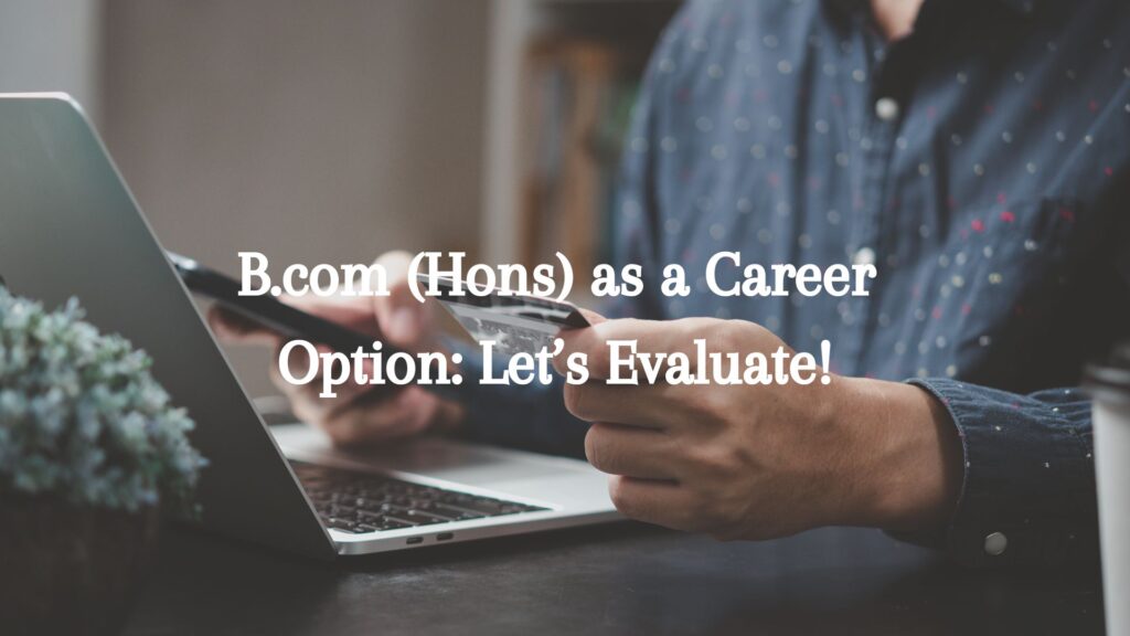 B.Com Hons as a Career Option Let’s Evaluate